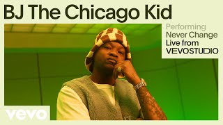 BJ The Chicago Kid - Never Change (Live Performance) | Vevo
