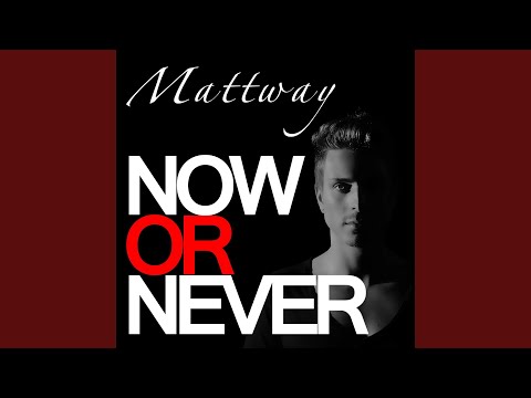 Now Or Never (Mattway Original Mix Radio Edit)
