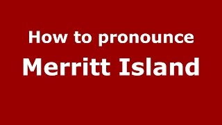 How to pronounce Merritt Island