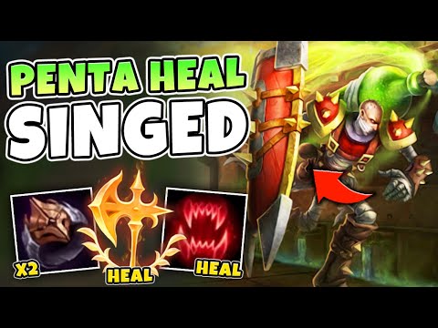When singed has FIVE sources of healing, it's legit IMPOSSIBLE to kill him :)