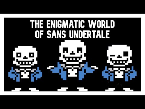 The Enigmatic World of Sans - Undertale character analysis