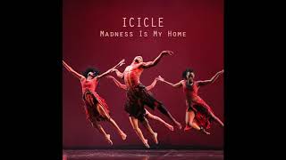 Icicle - Madness Is My Home (audio only)