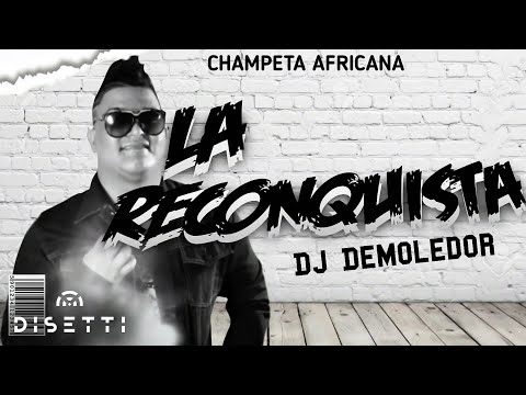 Dj Demoledor - La Reconquista | Champeta Africana