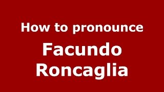 How to pronounce Facundo Roncaglia