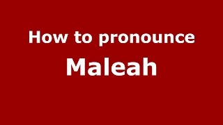 How to pronounce Maleah