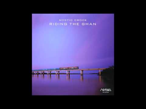 Mystic Crock - Riding The Ghan (Continuous Mix)