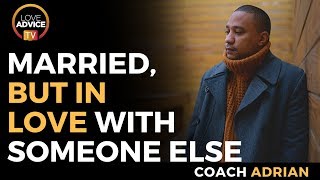 Married But In Love With Someone Else | When You