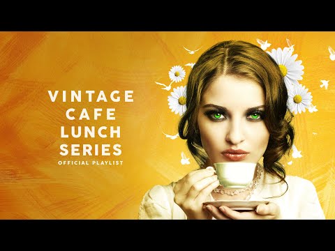 Vintage Café Lunch Time Series - Lounge Music