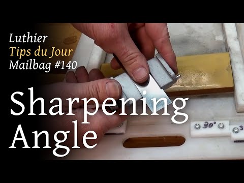 Luthier Tips du Jour mailbag 140 - Sharpening Angle