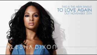 Alesha Dixon - To Love Again clip *NEW SINGLE - OUT 15TH NOV
