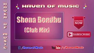 Download lagu Shona Bondhu (Club Mix) mp3 Download lagu Shona Bondhu (Club Mix) mp3