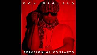 Don Miguelo - Adiccion Al Contacto