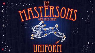 The Mastersons - Uniform [Audio Stream]