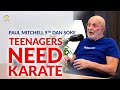 Why Teenagers should train Karate (Interview with Paul Mitchell 9th Dan Sōke)