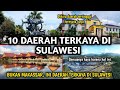 10 DAERAH TERKAYA DI SULAWESI