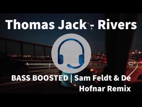 Rivers [Thomas Jack] [Sam Feldt & De Hofnar REMIX | BASS BOOSTED]