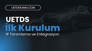 UETDS Kamu Kurulumu Nasıl Yapılır? (E-Devlet IP Tanımlama + Entegrasyo