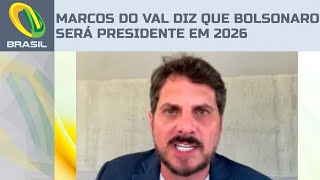 Bolsonaro tem 99% de chance de voltar a ser presidente em 2026, diz Marcos do Val