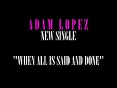 Adam Lopez: When All Is Said And Done (ABBA cover) promo