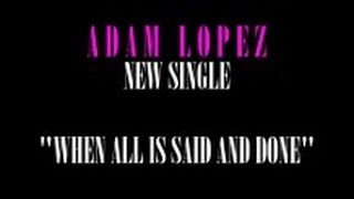 Adam Lopez: When All Is Said And Done (ABBA cover) promo