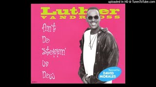 Luther Vandross - Ain&#39;t No Stoppin&#39; Us Now (David Morales 1995 Remix &amp; Piano Dub)
