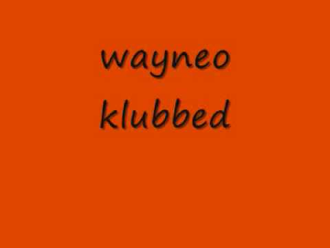 mc wayneo klubbed