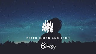 Peter Bjorn and John - Bones (Lyrics)