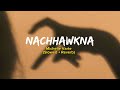 Nachhawkna - Michelle Varte | Slowed + Reverb |  Edit Audio