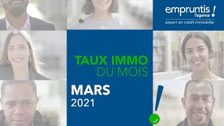 Empruntis l’agence – Taux immobiliers de Mars 2021
