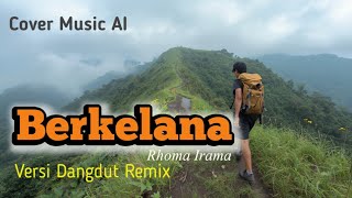 Download lagu BERKELANA_RHOMA IRAMA | COVER MUSIC AI VERSI DANGDUT REMIX mp3 Download lagu BERKELANA_RHOMA IRAMA | COVER MUSIC AI VERSI DANGDUT REMIX mp3