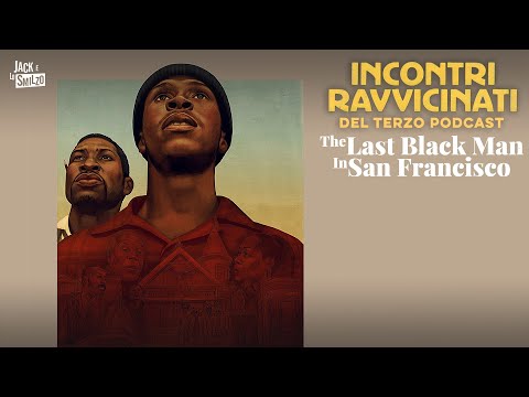 RKH CINEMA #45 - THE LAST BLACK MAN IN SAN FRANCISCO | RECENSIONE FILM