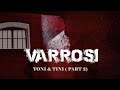 Varrosi - Toni & Tini (Part 2)