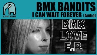 BMX BANDITS - I Can Wait Forever [Audio]