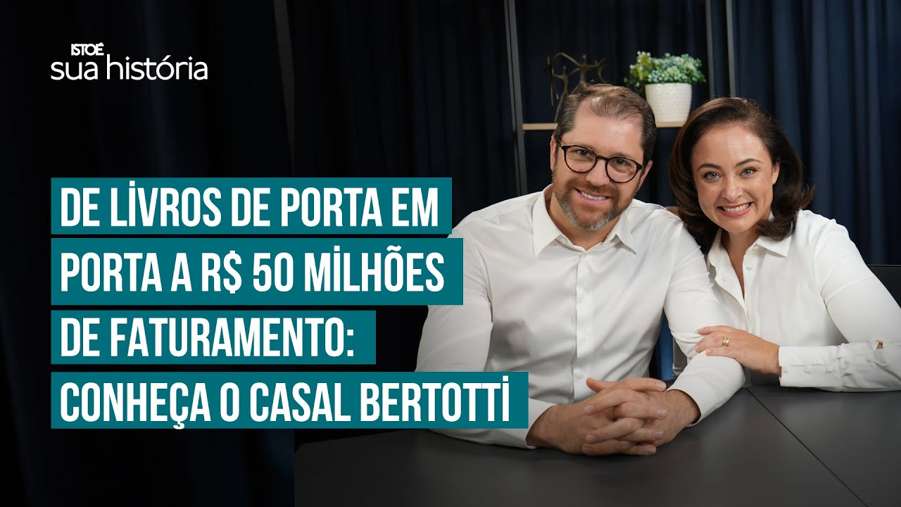 De livros de porta em porta a R$ 50 milhões de faturamento: Conheça o casal Bertotti