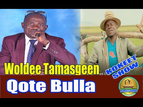 Woldee Tamasgeen Qote Bulaa