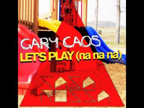 Gary Caos - Let's Play (Na Na Na) Out now on beatport