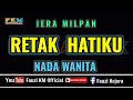 RETAK HATIKU - IERA MILPAN [ Karaoke ] Nada WANITA - Key Original Song
