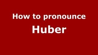 How to pronounce Huber