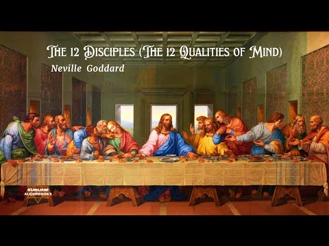 Neville Goddard - The 12 Disciples (The 12 Qualities Of Mind)