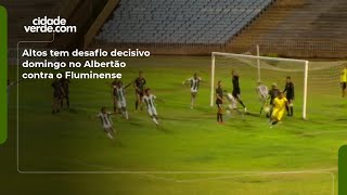 Altos tem desafio decisivo domingo no Albertão contra o Fluminense