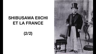 SHIBUSAWA EIICHI ET LA FRANCE (2/2)