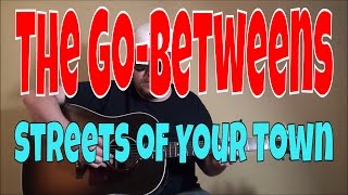 The Go-Betweens - Streets of Your Town - Fingerpicking Guitar Cover