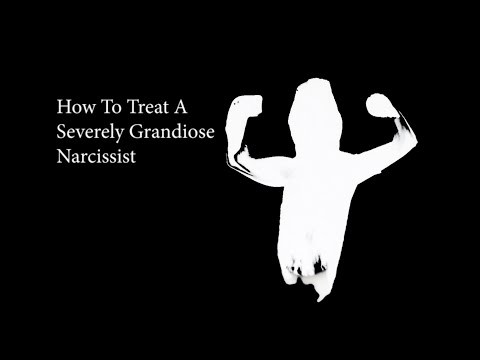 How To Treat A Grandiose Narcissist