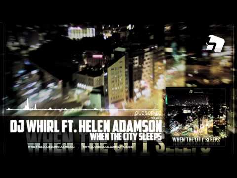 DJ Whirl feat. Helen Adamson - When The City Sleeps