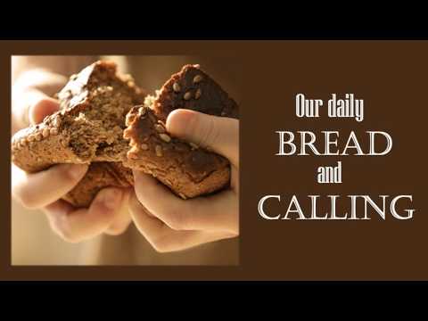 Our Daily Bread and Calling