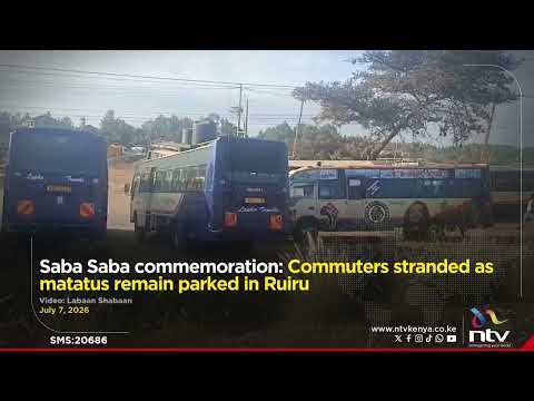 Saba Saba commemoration: Commuters stranded as matatus remain parked in Ruiru