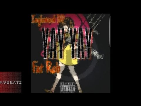 Inglewood BP ft. Fat Rob - Yay Yay [Prod. By Paupa] [New 2016]