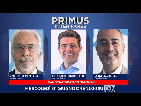 Primus Inter Pares del 1/6/2022 - Candidati Sindaco di Abano (2 di 4)