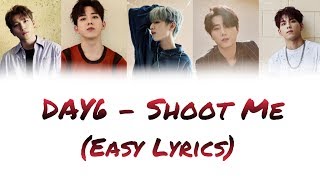 Download lagu Day6 - Shoot me (Easy Lyrics) mp3