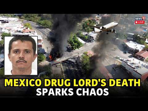 Mexico's Drug Lord 'El Mencho' Killed In Military Operation, Cartel Creates Havoc | News18 LIVE N18G